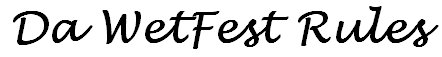 Wetfest Rules